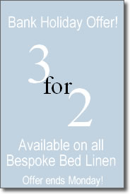 3 for 2 On All Bespoke Bed Linen